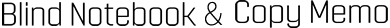 Blind Notebook & Copy Memo